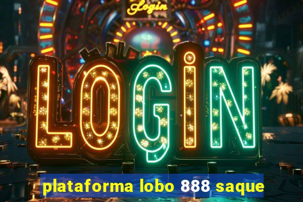 plataforma lobo 888 saque